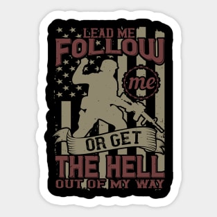 Lead me, follow me, or get the hell out of my way Sticker